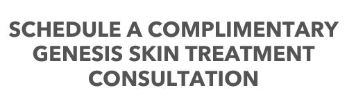 Schedule a Complimentary Genesis Skin Treatment Consultation